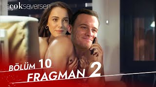 Ya Çok Seversen 10. Bölüm Fragman