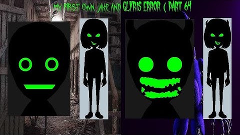 My First Own Jake And Glyris Error (Part 64)