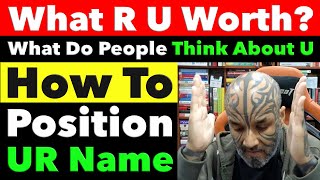 Famous What Are You Worth? What Do People REALLY Think About You? How To Position Your Name - Video 8100 Wealth