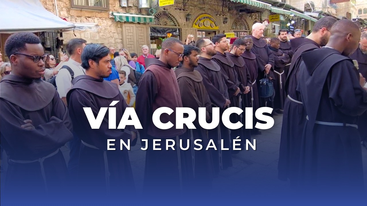 VÍA CRUCIS EN JERUSALÉN: Reza con los Franciscanos de Tierra Santa | 20 de febrero