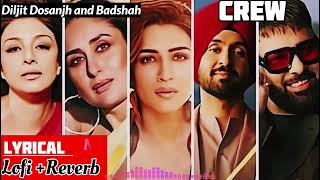 Crew Movie Naina Lyrics LOFI + Reverb song Diljit Dosanjh Ft Badshah 2024 #bollywood #lofi Kareena