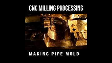 CNC Milling Working Process Making Pipe Mold |CNC Machining Center