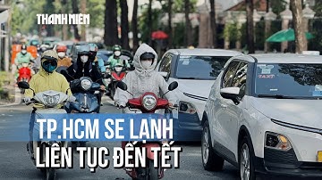 Thời tiết TP.HCM sáng sớm 20 độ: Trời se lạnh liên tục đến tết