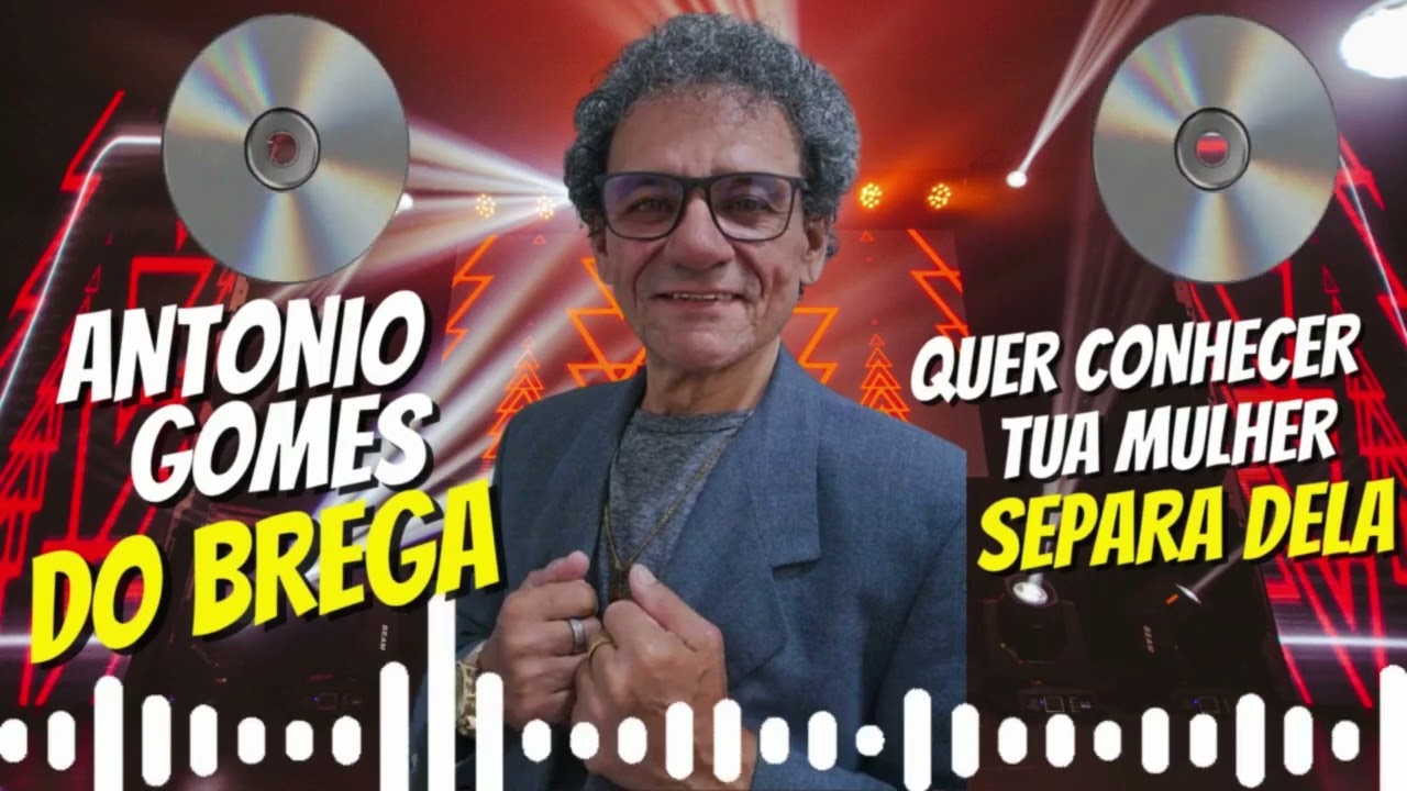 ANTONIO GOMES DO BREGA QUER CONHECER TUA MULHER SEPARA DELA