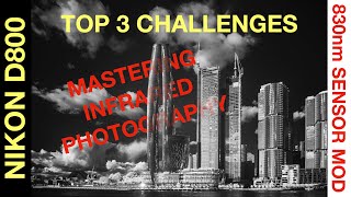 Mastering Infrared Black &amp; White Photography: Overcoming the Top 3 Challenges. 830nm Nikon D800