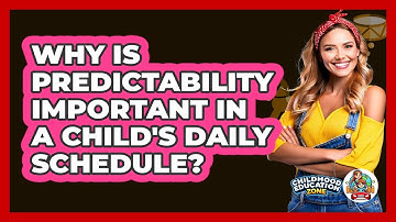 Why Is Predictability Important In A Child