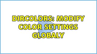 Unix & Linux Dircolors Modify Color Settings Globaly 3 Solutions