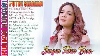 PUTRI SIAGIAN ( JANGAN TUKAR YESUS ) // LAGU ROHANI POPULER TERBARU 2024