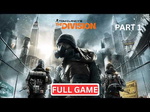 THE DIVISION Gameplay Walkthrough Full Game [No Commentary] Part 1