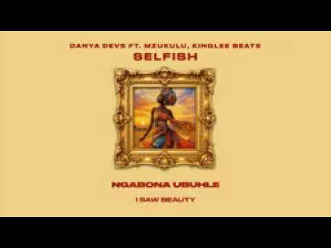 Danya Devs Ft Mzukulu Kinglee Beats SELFISH 