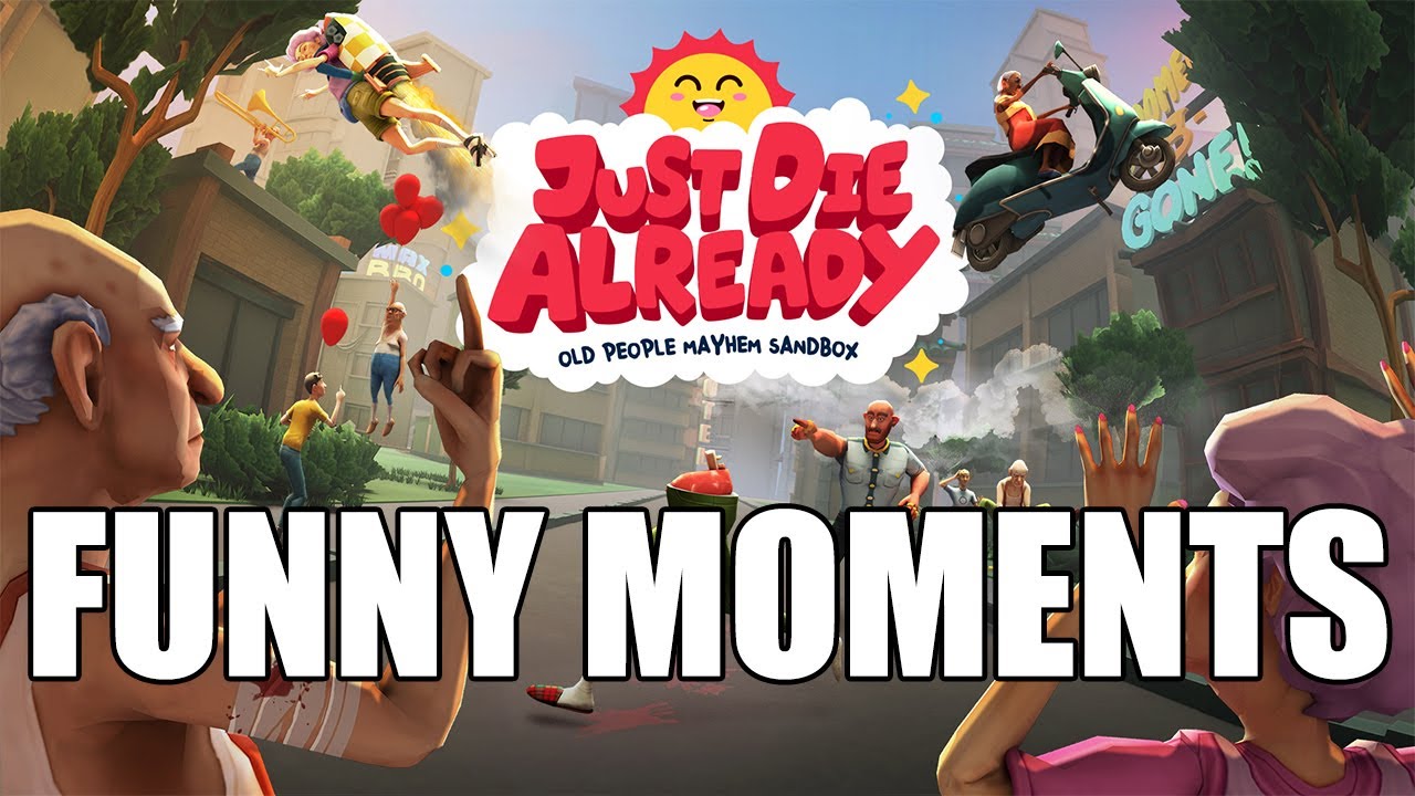 Just Die Already Funny Moments