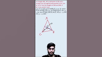 In triangle ABC, M is mid-point of AB and a straight line through M and parallel to BC cuts AC at N.