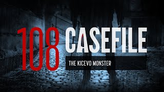 Case 108: The Kicevo Monster