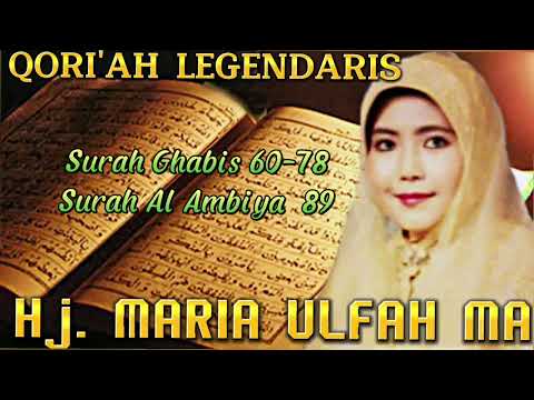 QORI'AH LEGENDARIS BERSUARA EMAS Hj. MARIA ULFAH MA. surah-Al Ghafir (60-78), Al Ambiyaa(89-192)