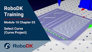 Select Curve (Curve Project) - Module 10 Chapter 03 - RoboDK Pro Training