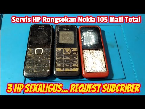 servis-hp-rongsokan-nokia-105-mati-total//full-video-3-hp-sekaligus