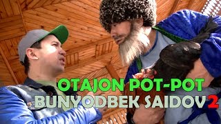 Otajon Pot-Pot va Bunyodbek Saidov 2 | Отажон Пот-Пот ва Бунёдбек Саидов 2