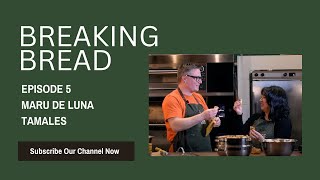 Breaking Bread – Episode 5: Tamales de Mole with Maria de Luna
