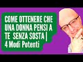 Come ottenere che una donna pensi a te  senza sosta  4 modi potenti