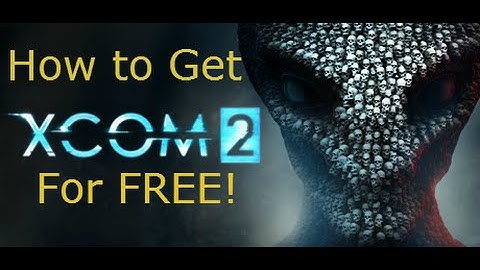 How to get XCOM 2 for free on the PC