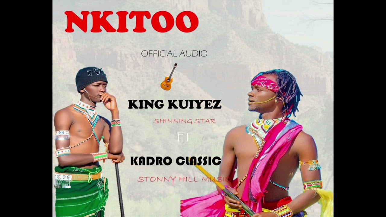 NKITOO OFFICIAL MUSIC BY KING KUIYEZ ft KADRO CLASSIC