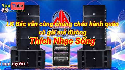 Lk Bác vẫn cùng chúng cháu hành quân Nhạc sống không lời cực sôi động Organ Quốc Cường