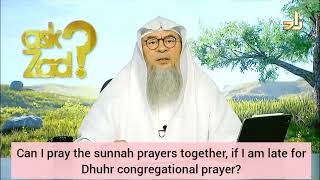 Came late for dhuhr congregation, can I pray all sunnah prayers together after fard? Assim al hakeem