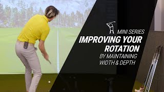 Improving your Rotation Mini-Series #3 - Keeping Depth and Width in the Downswing