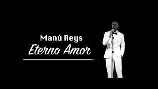 Video thumbnail of "Manú Reys - Eterno Amor (Official Video)"