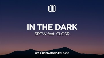 SRTW - In the Dark (feat. CLOSR)