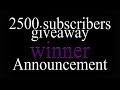 2500 subscribers giveaway winner announcement