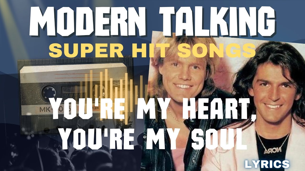 1. You're My Heart, You're My Soul with Lyrics || Modern Talking - YouTube