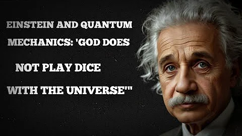 "Einstein's 'God Doesn't Play Dice with the Universe': His Objections to Quantum Mechanics".