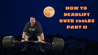 How To Deadlift Over 700 Pounds - Part II (Before You Deadlift: Hints, Tips and Info)
