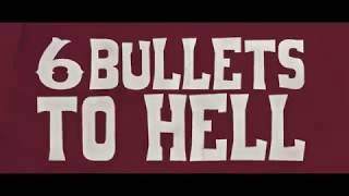 Watch 6 Bullets to Hell Trailer