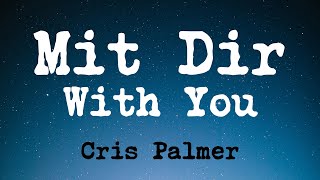Mit Dir (With You) - Cris Palmer (ENGLISH LYRICS)