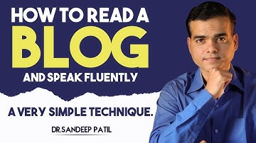 How to read a BLOG and speak fluently-a very simple technique. | by Dr. Sandeep Patil.