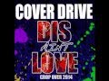 Cover Drive - Dis Ain't Love (Crop Over 2014)