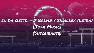 In Da Getto - J Balvin y Skrillex - (Letra) - [Joda Music] Resimi