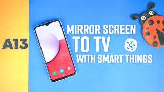 Samsung Galaxy A13: How To Mirror Screen To A Samsung TV