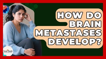 How Do Brain Metastases Develop? - Brain Health Support Network
