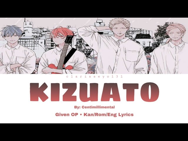 Centimillimental - Kizuato『キヅアト』Given Full OP 1 (Kan/Rom/Eng Lyrics) class=