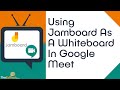 How To Use Google Jamboard As A Whiteboard In Google Meet - Tutorial Guide For Distance Learning