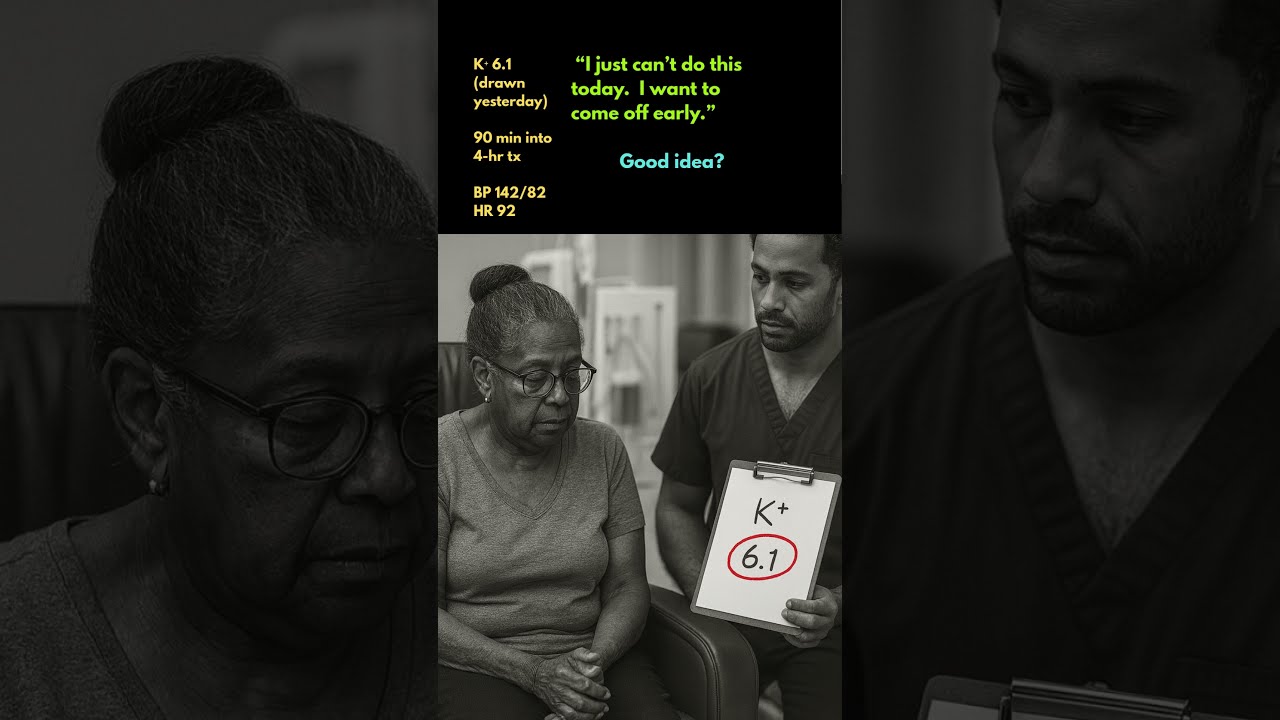 Wants Off Early, Look at that K! Dialysis Scenario