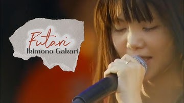 Futari - Ikimono Gakari Live + English Translations