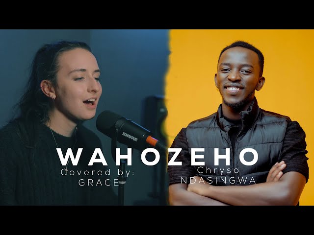 WAHOZEHO by Chryso NDASINGWA Covered by GRACE class=