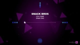 Snack Bros - You Came