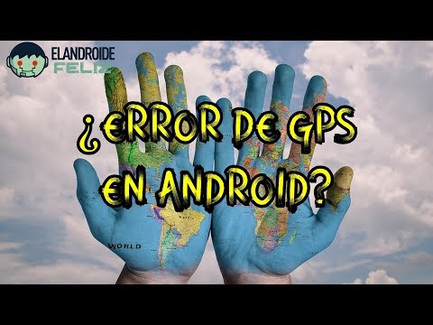 Cómo solucionar errores de GPS en Android