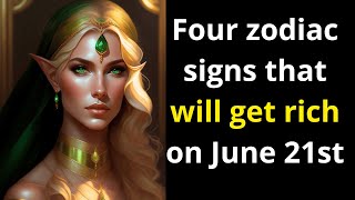 Famous Four zodiac signs that will get rich on June 21st Net Worth