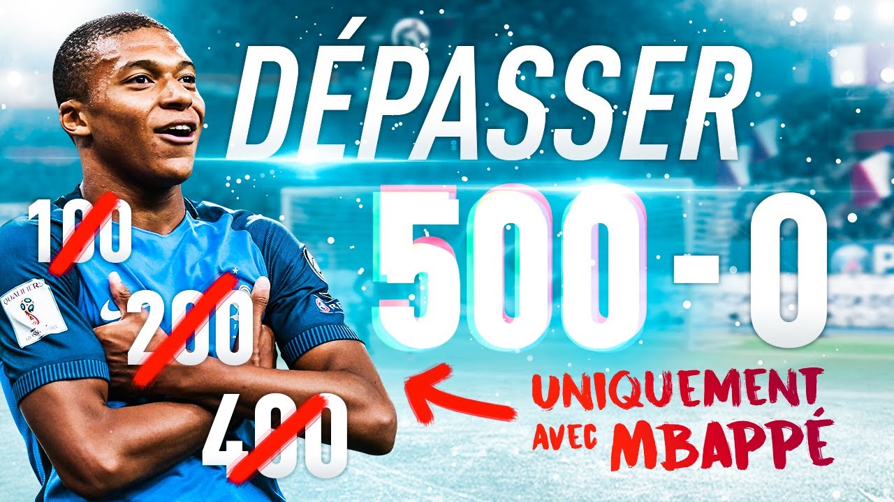 DÉPASSER 500 - 0 UNIQUEMENT AVEC MBAPPÉ ! - FIFA 19